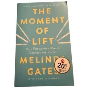 The Moment of Lift A Vision for Women's Empowerment by Melinda Gates